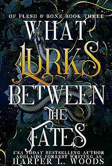 What Lurks Between the Fates - Harper L. Woods