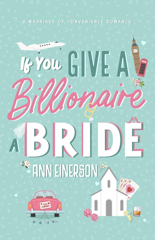If You Give a Billionaire a Bride: a marriage of convenience, billionaire romance (Aspen Grove) cover image