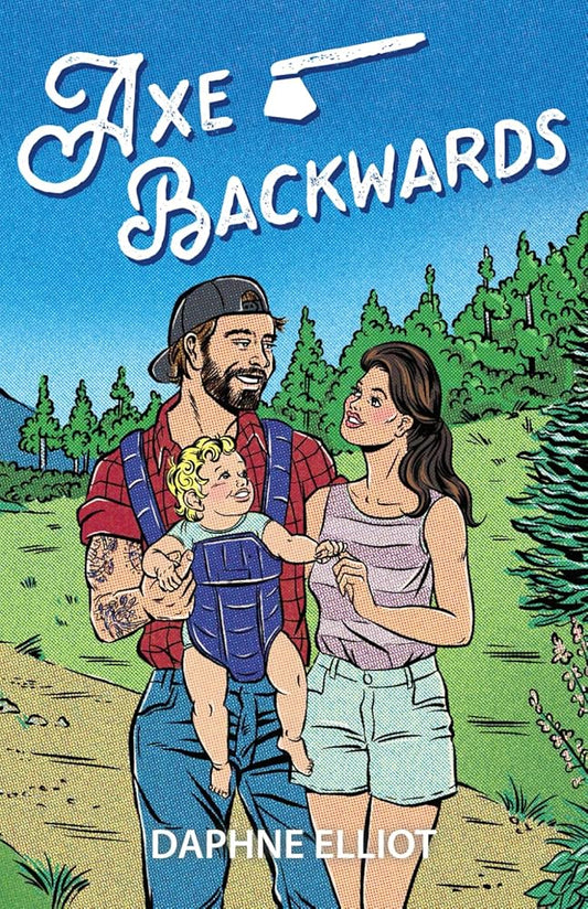 Axe Backwards: A Single Dad Lumberjack Romance (Maine Lumberjacks) cover image