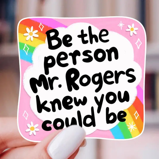 Sticker - Be the Person Mr. Rogers