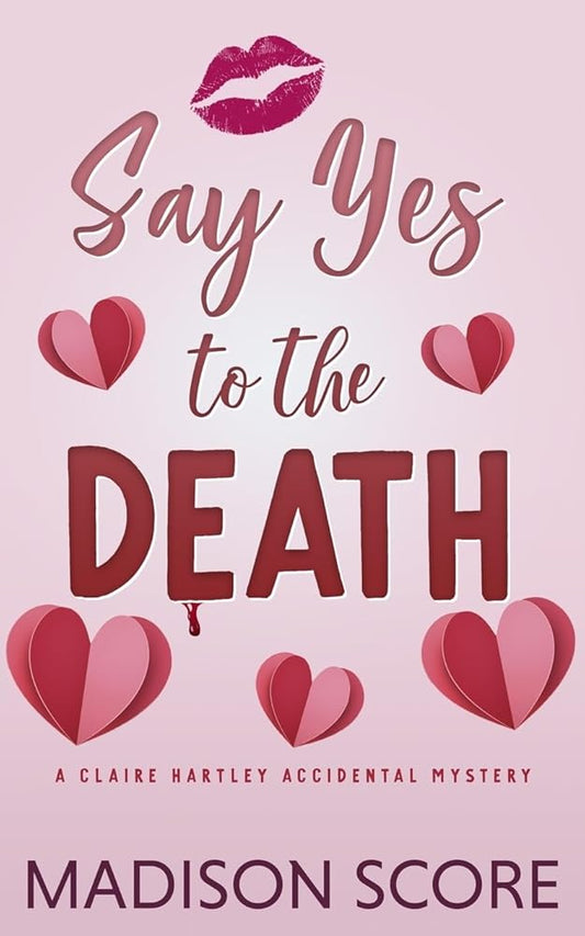 Say Yes to the Death (Claire Hartley Accidental Mystery) cover image