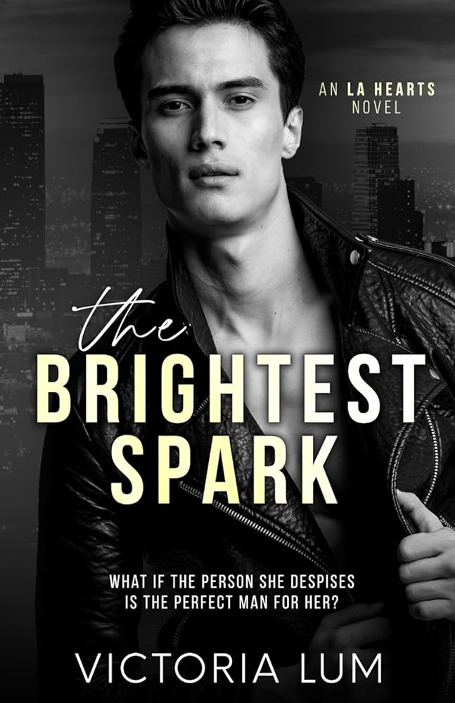 The Brightest Spark: An Unrequited Love, Enemies to Lovers, Forced Proximity Romance (LA Hearts) cover image