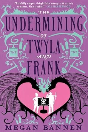 The Undermining of Twyla and Frank - Megan Bannen