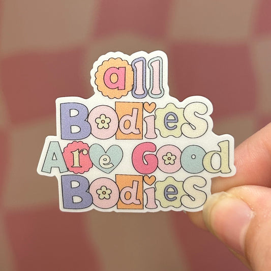 Sticker - All Bodies Are Good Bodies