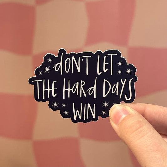 Sticker - Don't Let The Hard Days Win (ACOTAR)