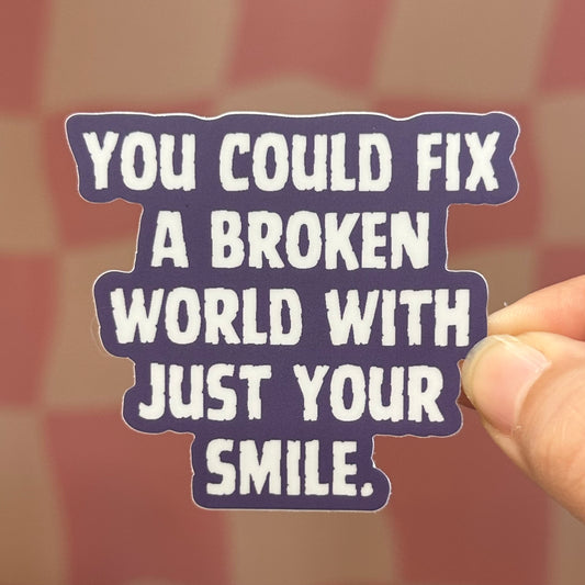 Sticker - You Could Fix A Broken World (Assistant To The Villain)