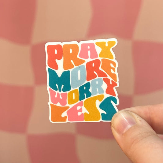 Sticker - Pray More Worry Less