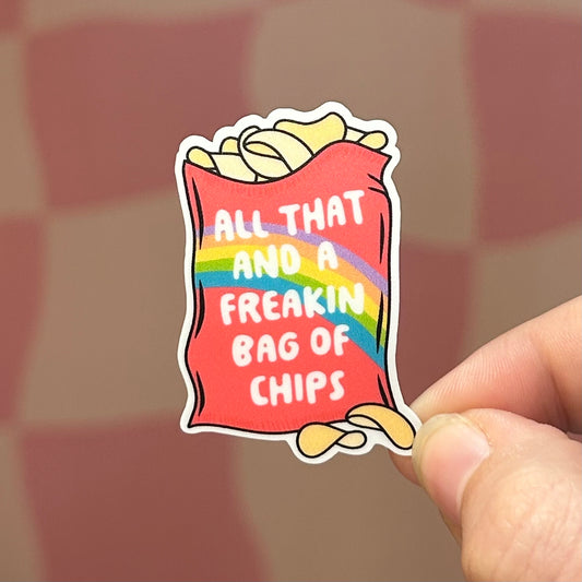 Sticker - All That And A Freakin Bag Of Chips