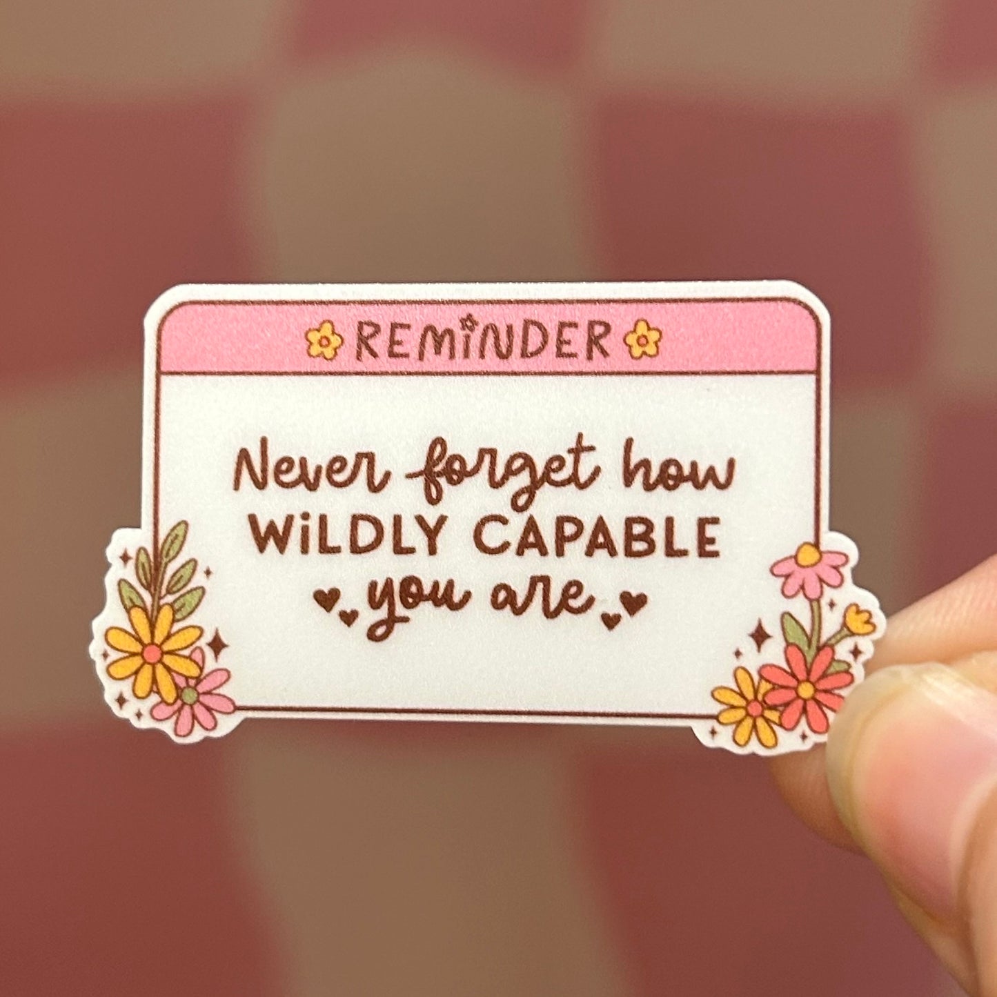 Sticker - Never Forget How Wildly Capable You Are