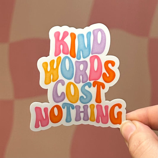 Sticker - Kind Words Cost Nothing