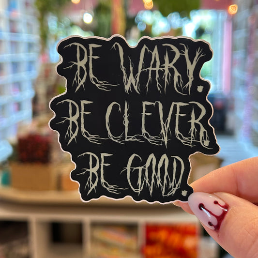 Sticker - Be Wary. Be Clever. Be Good. (One Dark Window)