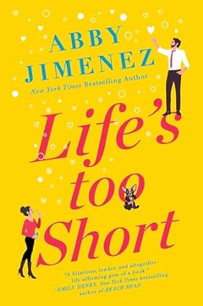 Life's Too Short - Abby Jimenez