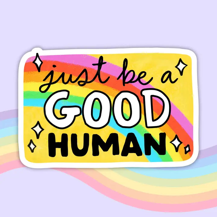 Sticker - Just Be A Good Human