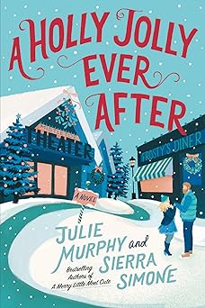 A Holly Jolly Ever After - Julie Murphy & Sierra Simone