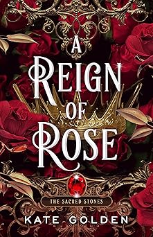 A Reign of Rose - Kate Golden