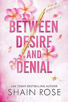 Between Desire and Denial - Shain Rose