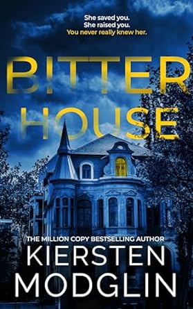 Bitter House - Kiersten Modglin