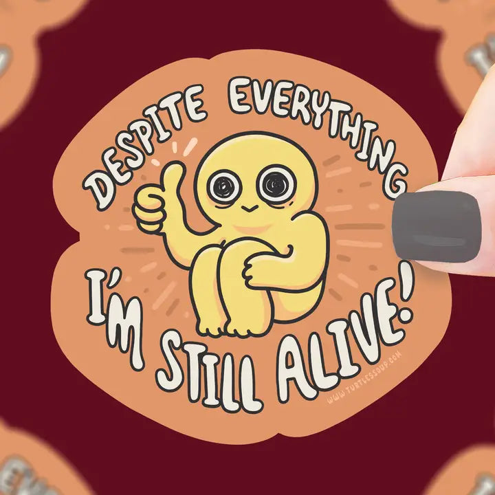 Sticker - Despite Everything I'm Still Alive