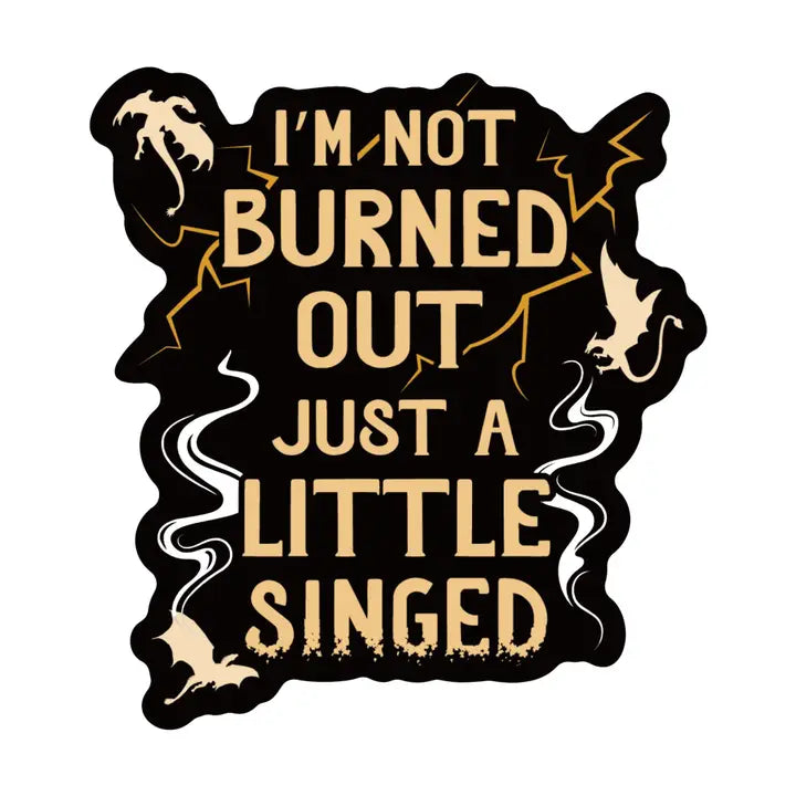 Sticker - Just A Little Singed (Fourth Wing)