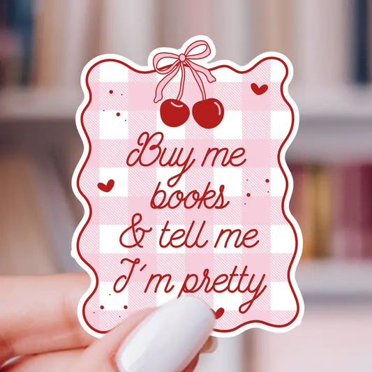 Sticker - Buy Me Books Tell Me I'm Pretty