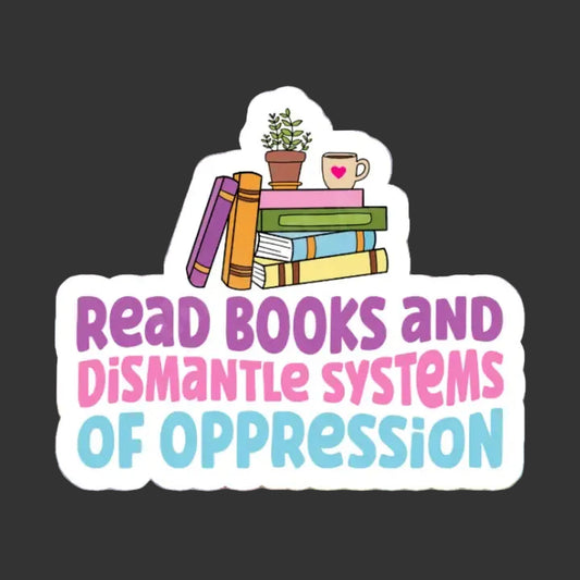 Sticker - Read Books Dismantle Oppression