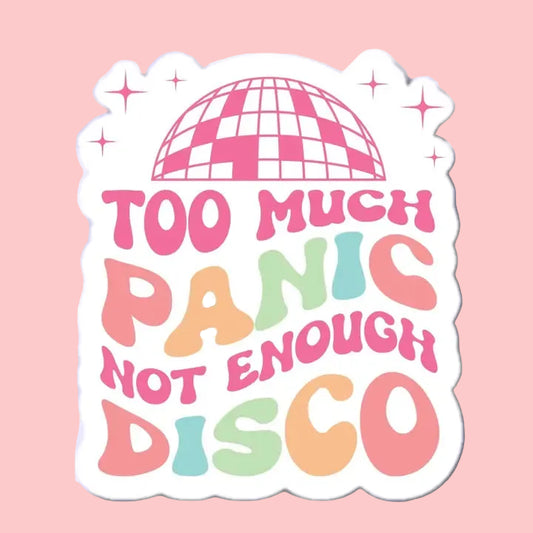 Sticker - Too Much Panic Not Enough Disco