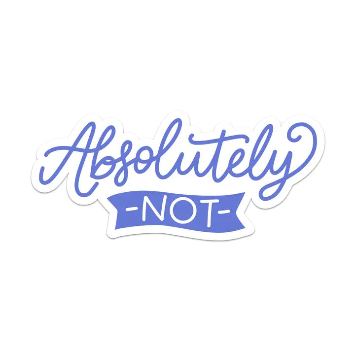 Sticker - Absolutely Not