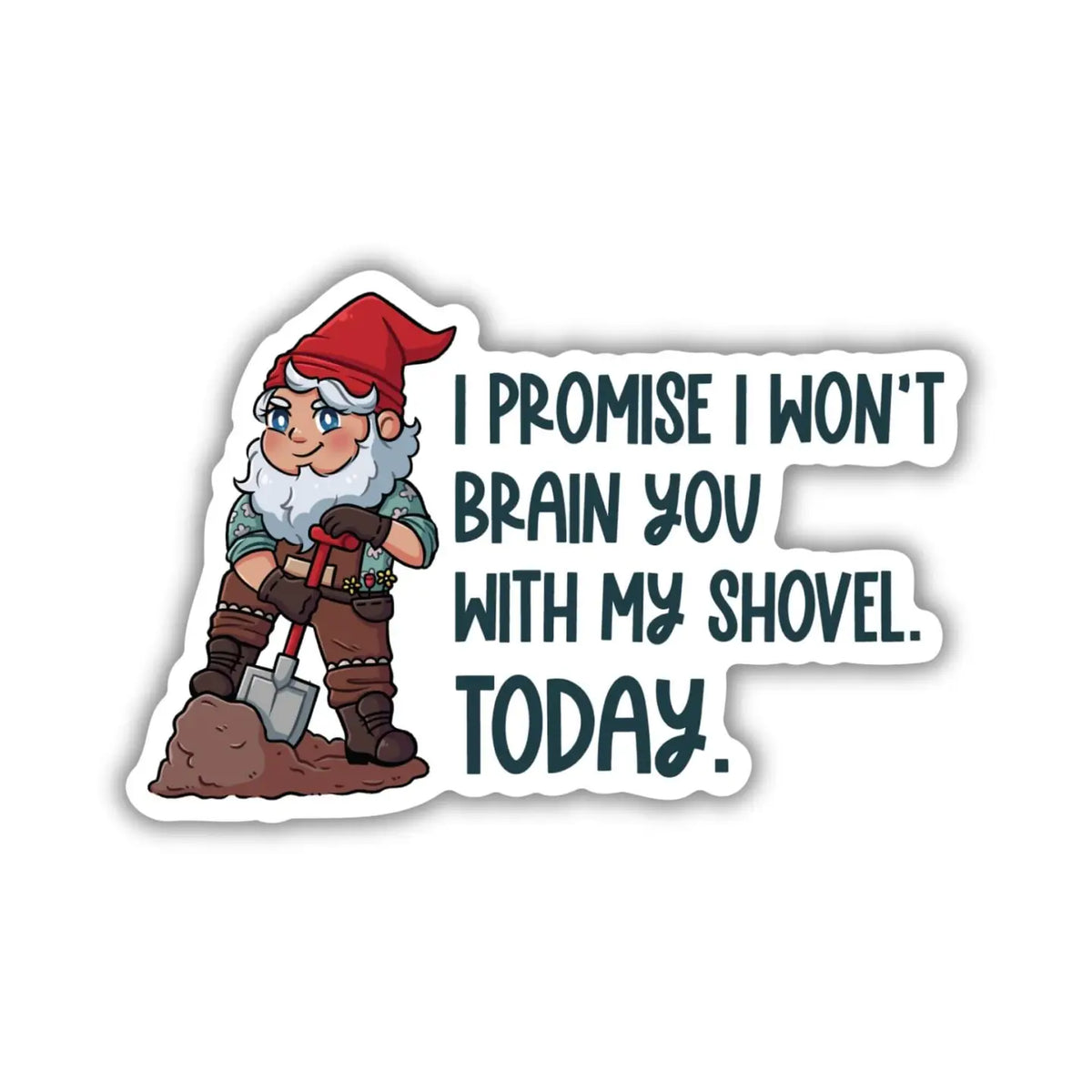 Sticker - I Won't Brain You With My Shovel (TJ Klune)