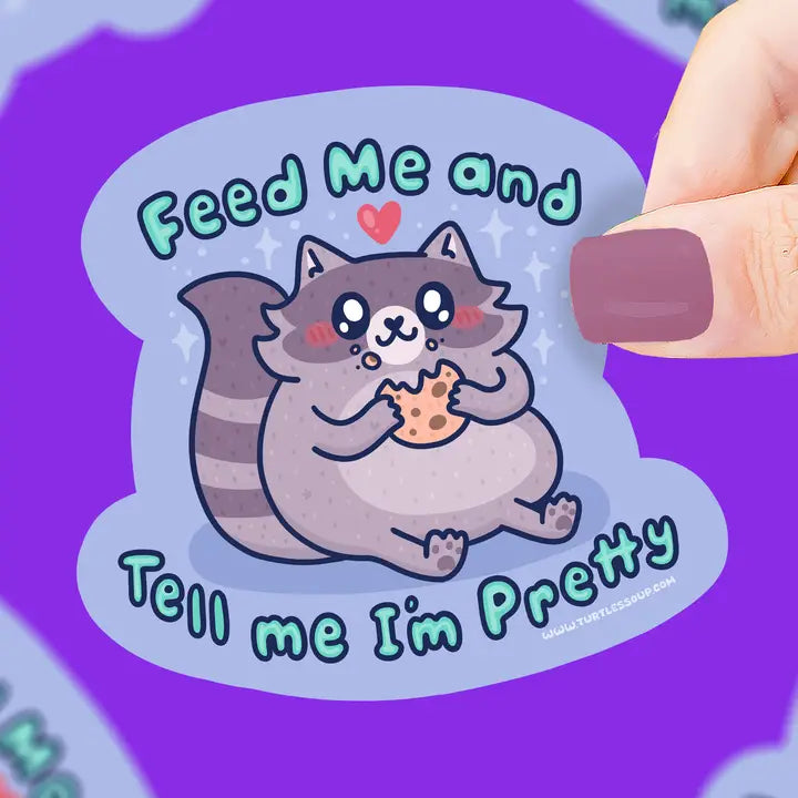 Sticker - Feed Me & Tell Me I'm Pretty Raccoon