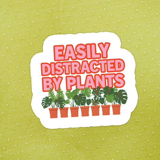 Sticker - Easily Distracted by Plants