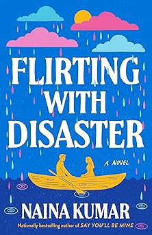 Flirting with Disaster - Naina Kumar