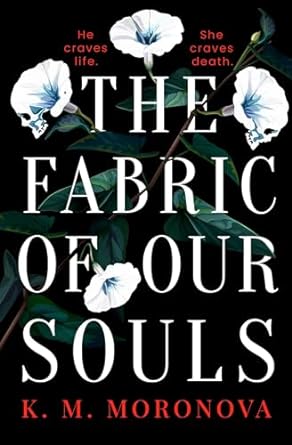 The Fabric of Our Souls - K. M. Moronova