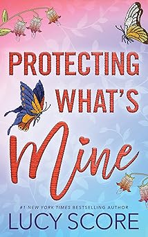 Protecting What's Mine - Lucy Score