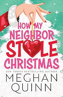 How My Neighbor Stole Christmas - Meghan Quinn