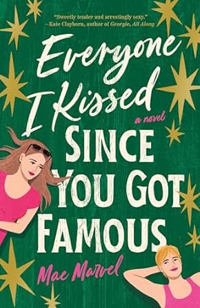 Everyone I Kissed Since You Got Famous - Mae Marvel