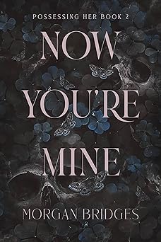 Now You're Mine - Morgan Bridges