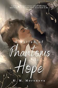 A Ballad of Phantoms and Hope - K. M. Moronova