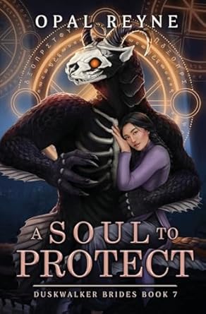 A Soul to Protect: Duskwalker Brides - Opal Reyne