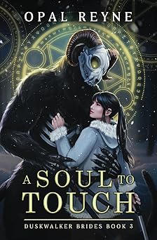 A Soul to Touch: Duskwalker Brides - Opal Reyne