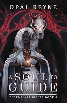 A Soul to Guide: Duskwalker Brides - Opal Reyne