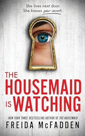 The Housemaid is Watching - Freida McFadden